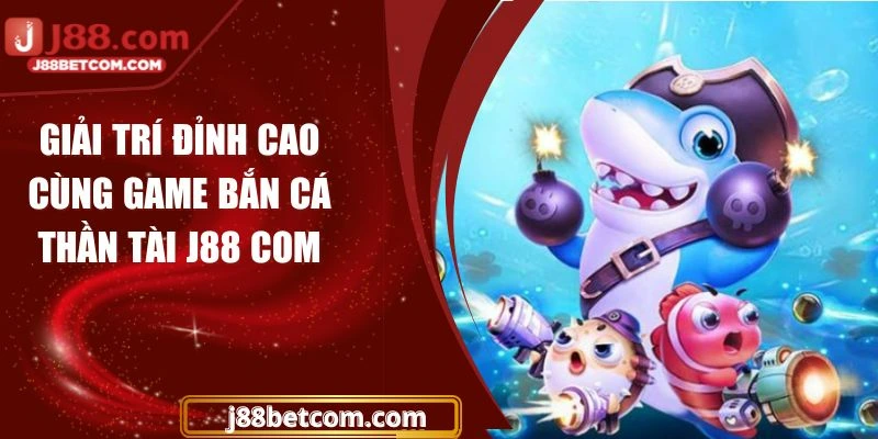 ban-ca-than-tai-j88com